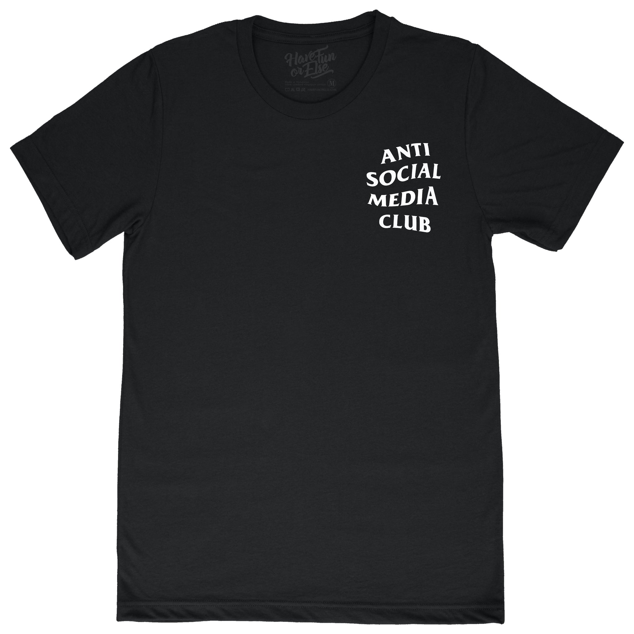 Have Fun Or Else Anti Social Media Club black tee, front