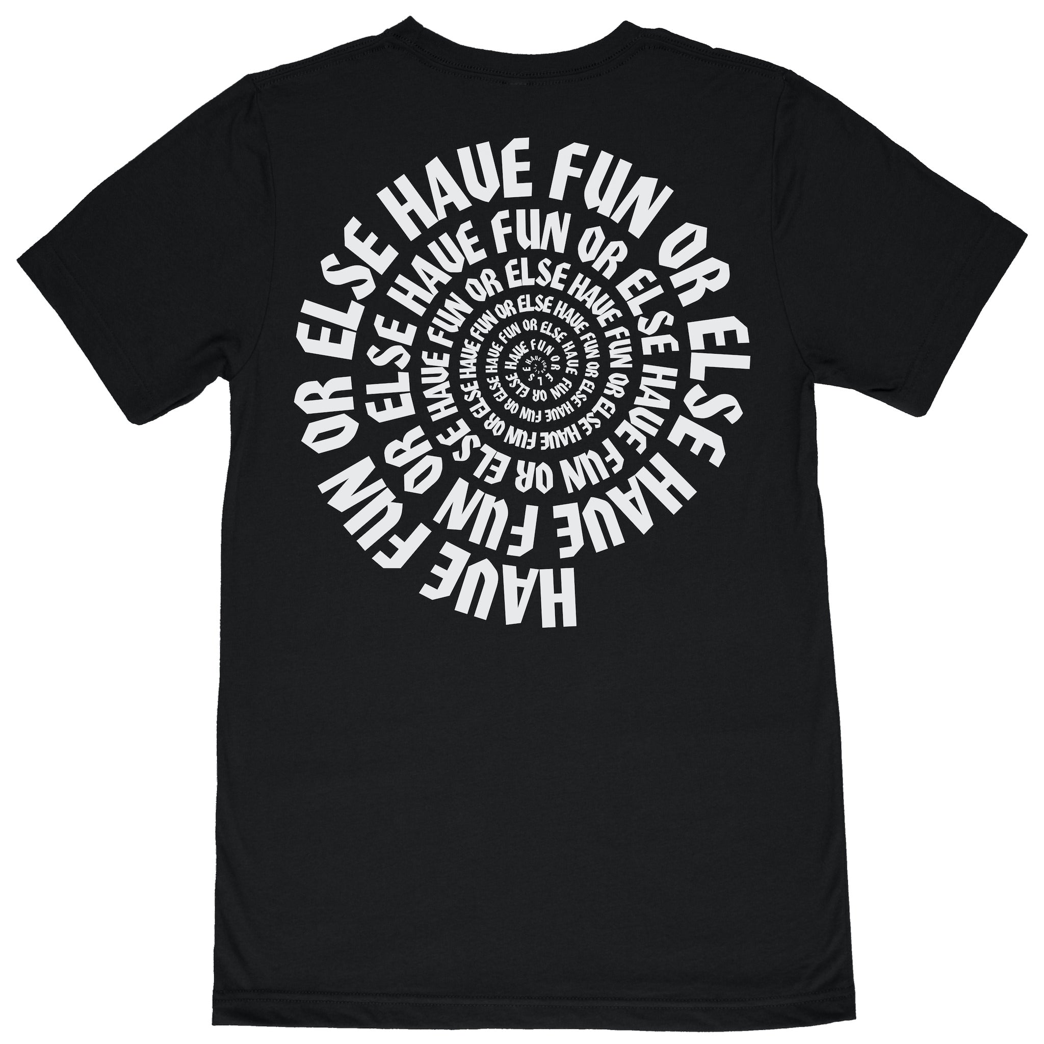 Have Fun Or Else Easy Livin' black tee, back