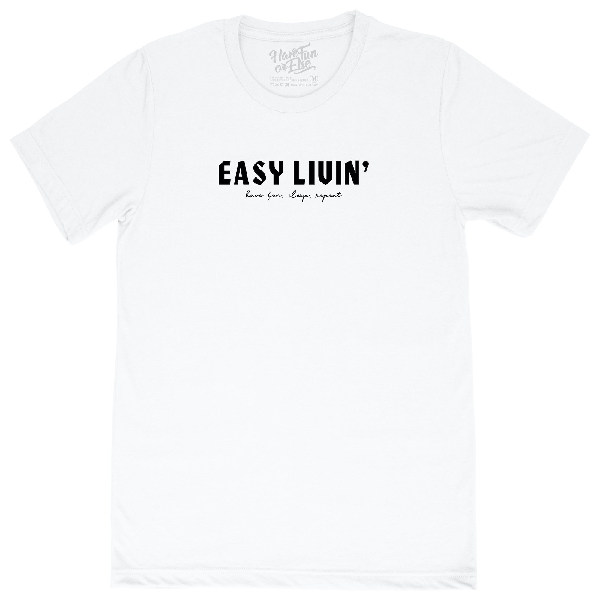 Have Fun Or Else Easy Livin' white tee, front