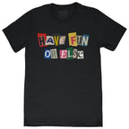 Have Fun Or Else Ransom black tee