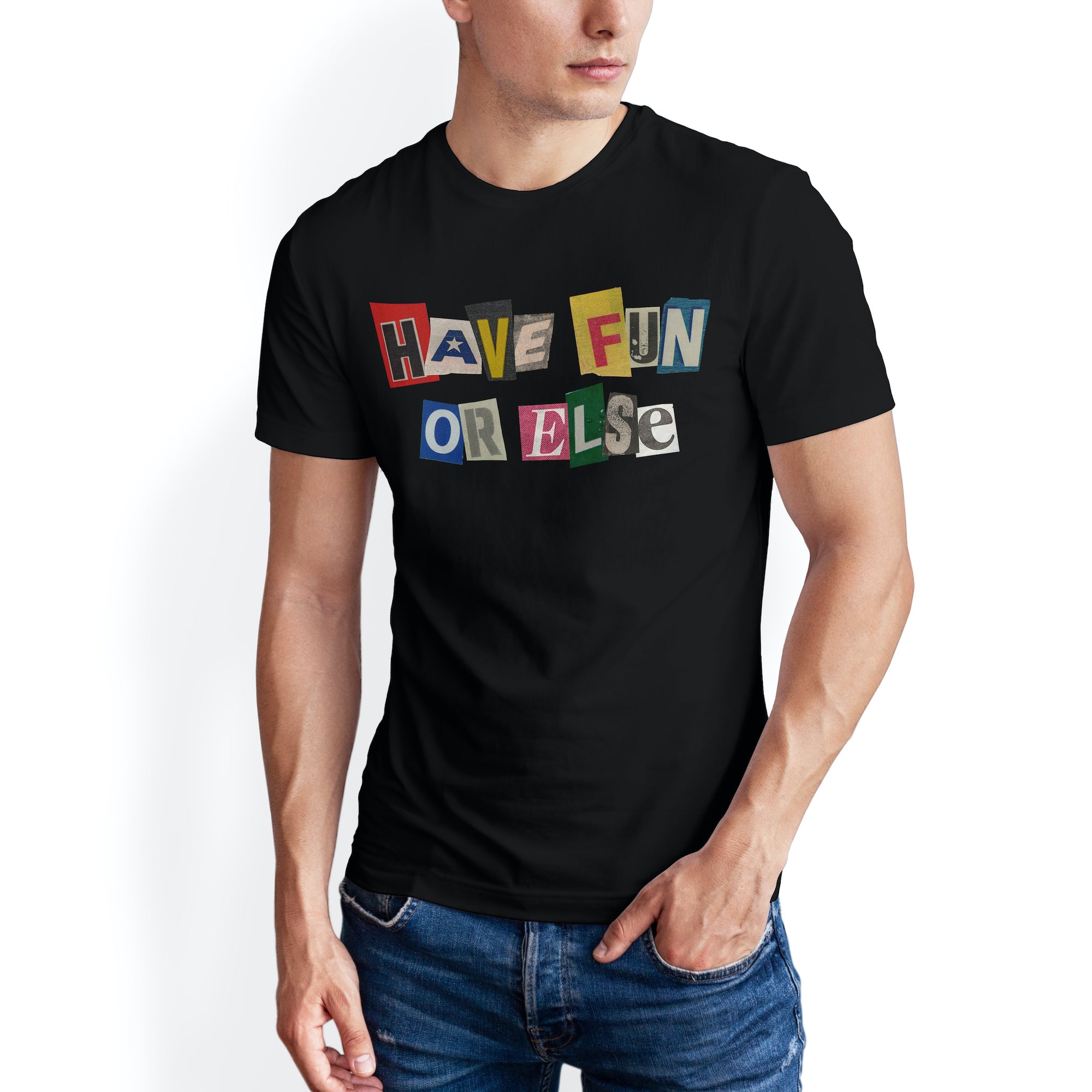 Man wearing Have Fun Or Else Ransom black t-shirt